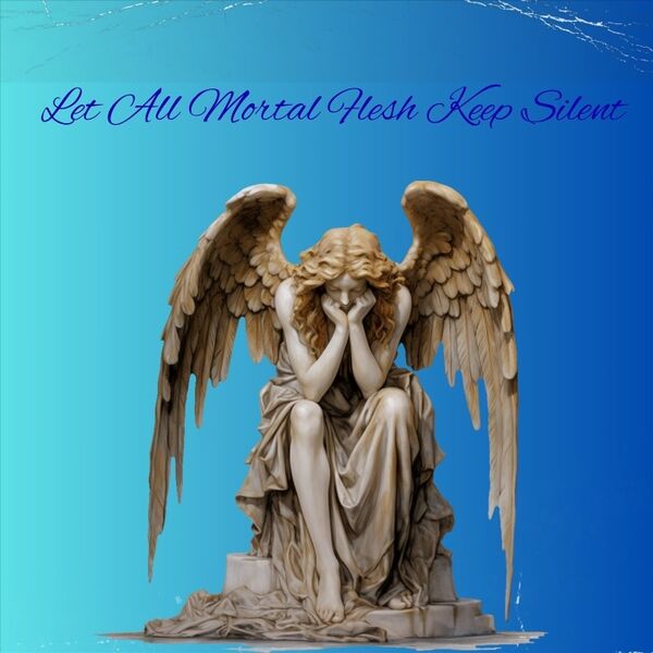Play track, Let All Mortal Flesh Keep Silent. Length: 4:19 Cover art for Let All Mortal Flesh Keep Silent