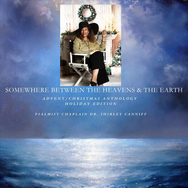 Cover art for Somewhere Between the Heavens & the Earth - Advent/Christmas Anthology Holiday Edition