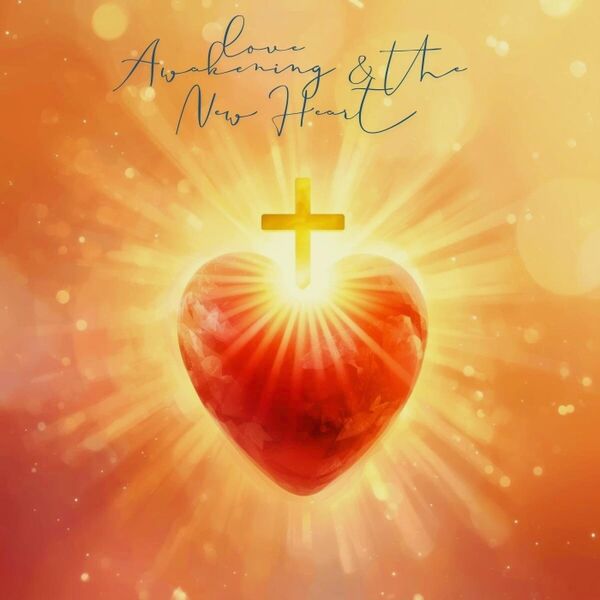 Cover art for Awakening Love and the New Heart